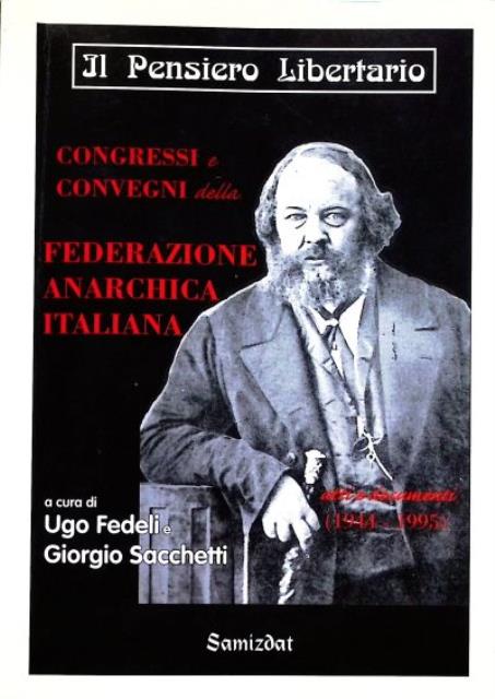 Congressi e convegni della Federazione anarchica italiana. atti e documenti …