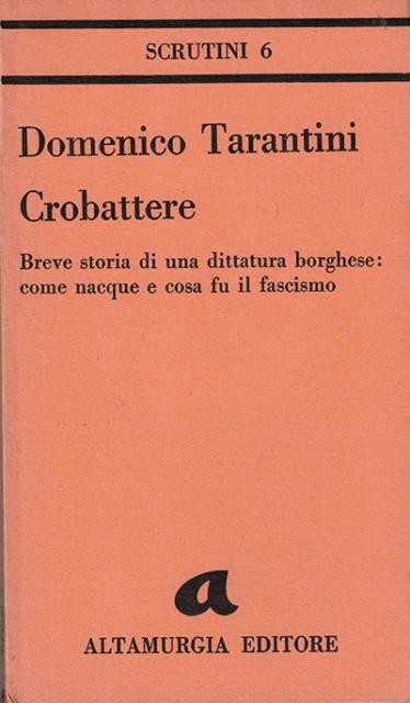 Crobattere. Breve storia di una dittatura borghese: come nacque e …