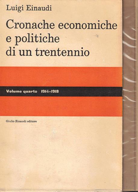 Cronache economiche e politiche di un trentennio (1893-1925). 4. 1914-1918.