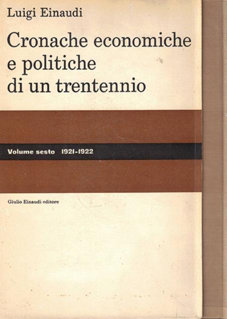 Cronache economiche e politiche di un trentennio (1893-1925). 6. 1921-1922.