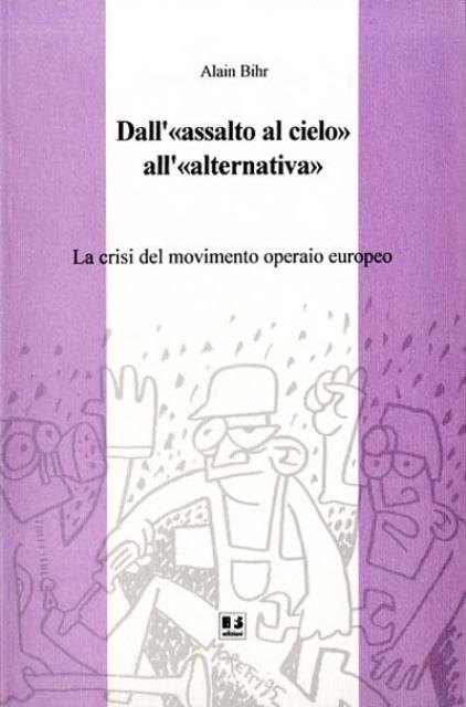 Dall'assalto al cielo all'alternativa la crisi del movimento operaio europeo.