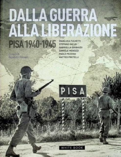 Dalla liberazione alla guerra. Pisa 1940-1945.