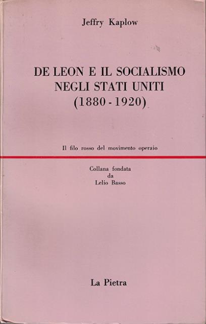 De Leon e il socialismo negli Stati Uniti 1880-1920. Tomo …