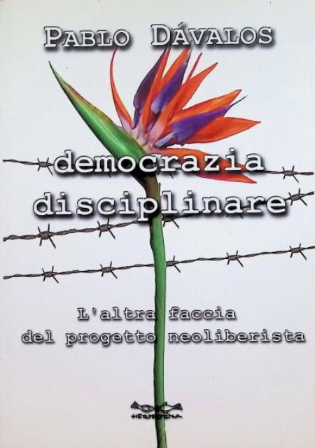 Democrazia disciplinare. L'altra faccia del progetto neoliberista.