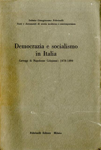 Democrazia e socialismo in Italia. Carteggi di Napoleone Colajanni 1878-1898.