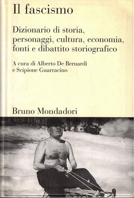 Dizionario del fascismo. Storia, personaggi, cultura, economia, fonti e dibattito …