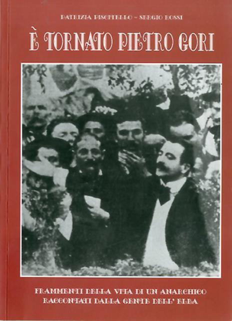 È tornato Pietro Gori. Frammenti della vita di un anarchico …