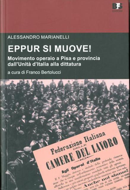 Eppur si muove!. Movimento operaio a Pisa e provincia dall'Unità …