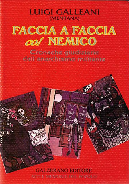 Faccia a faccia col nemico. Cronache giudiziarie dell'anarchismo militante.