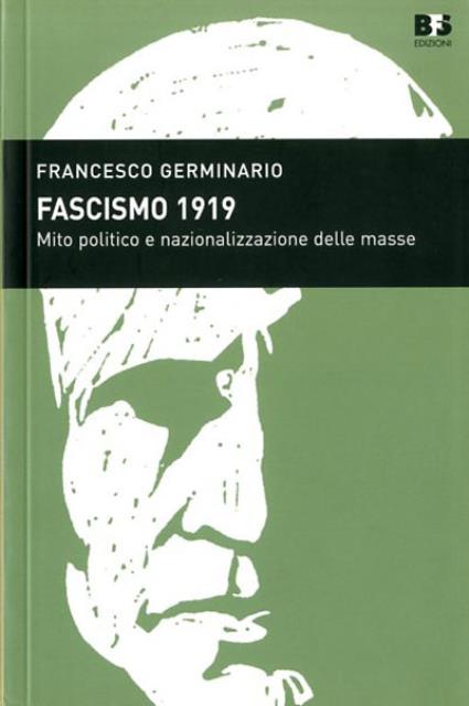 Fascismo 1919. Mito politico e nazionalizzazione delle masse.