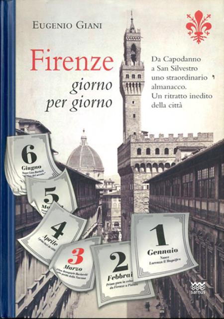Firenze giorno per giorno. Da Capodanno a San Silvestro, a …