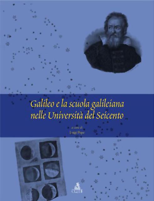 Galileo e la scuola galileiana nelle università del Seicento.