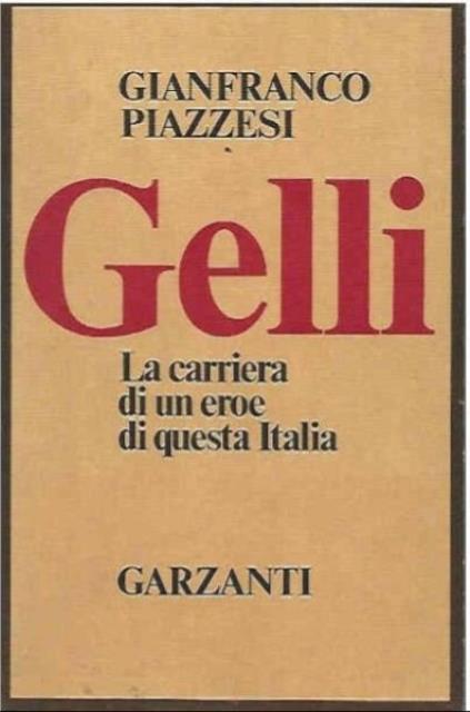 Gelli. La carriera di un eroe di questa Italia.