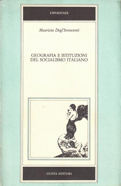 Geografia e istituzioni del socialismo italiano 1892-1914.