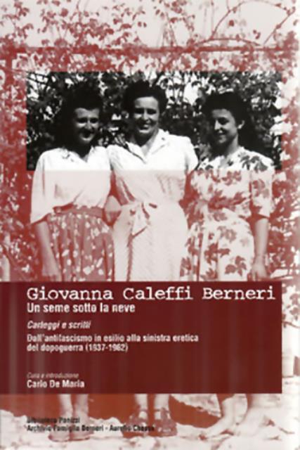 Giovanna Caleffi Berneri. Un seme sotto la neve. Carteggi e …