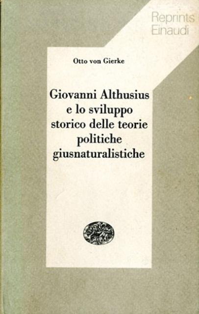 Giovanni Althusius e lo sviluppo storico delle teorie politiche giusnaturalistiche. …