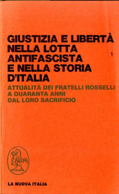 Giustizia e Libertà nella lotta antifascista e nella storia d'Italia. …