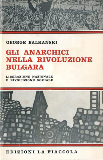 Gli anarchici nella rivoluzione bulgara. Liberazione nazionale e rivoluzione sociale.