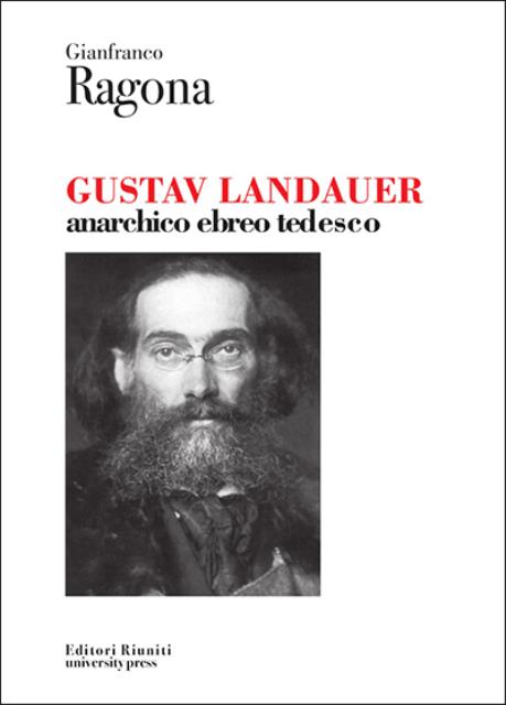 Gustav Landauer. Anarchico ebreo tedesco 1870-1919.