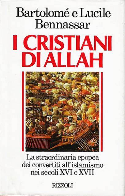 I cristiani di Allah. La straordinaria epopea dei convertiti all'islamismo …