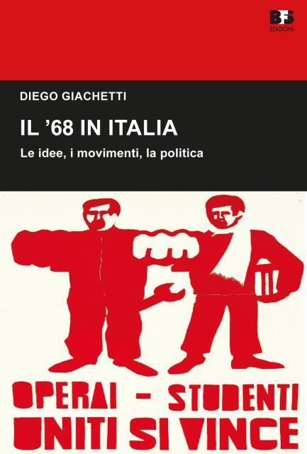 Il '68 in Italia. Le idee, i movimenti, la politica.