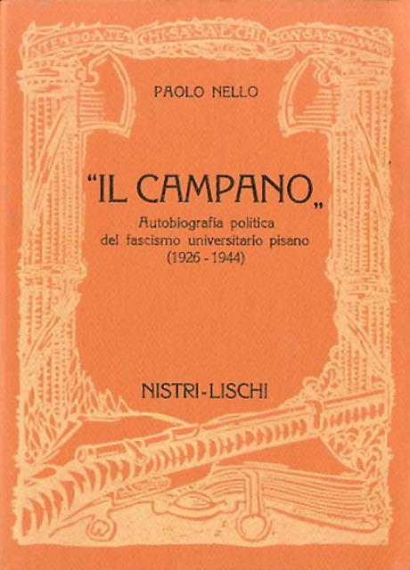 Il Campano : autobiografia politica del fascismo universitario pisano (1926-1944).