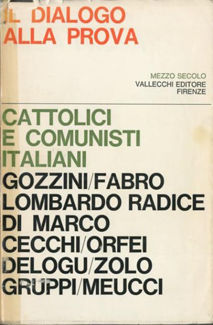 Il dialogo alla prova. Cattolici e comunisti italiani.