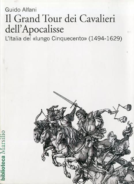 Il Grand Tour dei Cavalieri dell'Apocalisse. L'Italia del «lungo Cinquecento» …