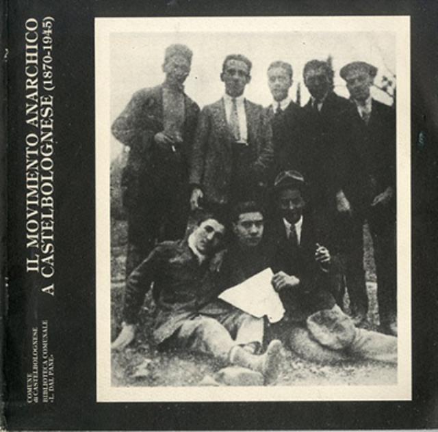 Il movimento anarchico a Castelbolognese (1870-1945). Mostra storico-documentaria, Castelbolognese, 6-17 …