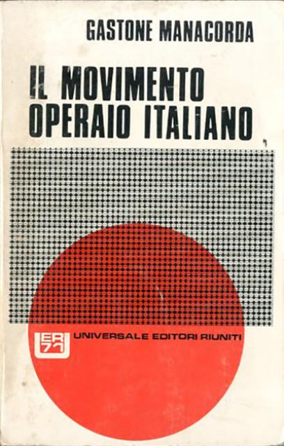 Il movimento operaio italiano attraverso i suoi congressi. Dalle origini …