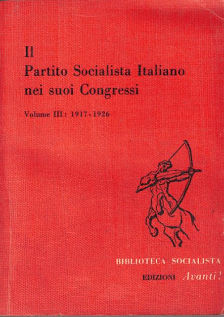 Il Partito socialista italiano nei suoi Congressi. Vol. 3: 1917-1926.