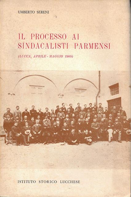 Il processo ai sindacalisti parmensi (Lucca, aprile-maggio 1909).