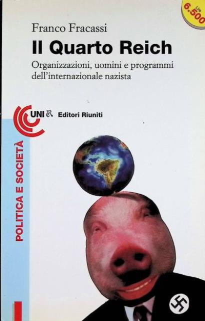Il Quarto Reich. Organizzazioni, uomini e programmi dell'internazionale nazista.