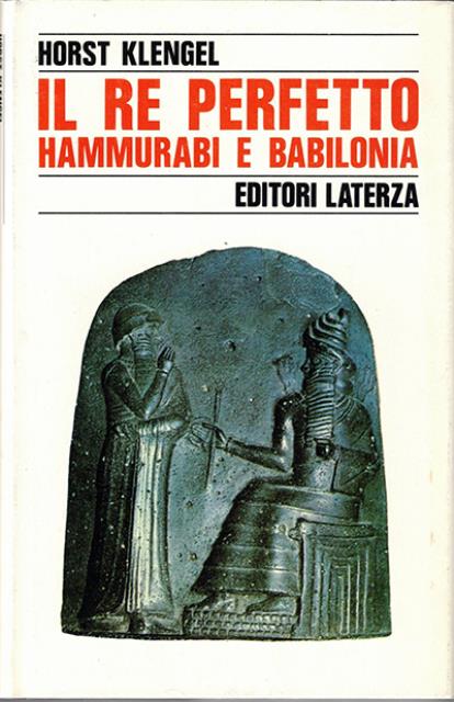 Il re perfetto. Hammurabi e Babilonia.