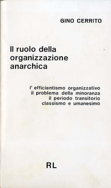 Il ruolo della organizzazione anarchica. L'efficientismo organizzativo, il probleme della …