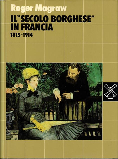 Il "secolo borghese" in Francia 1815-1914.