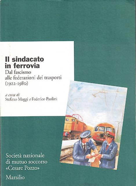 Il sindacato in ferrovia. Dal fascismo alle federazioni dei trasporti …