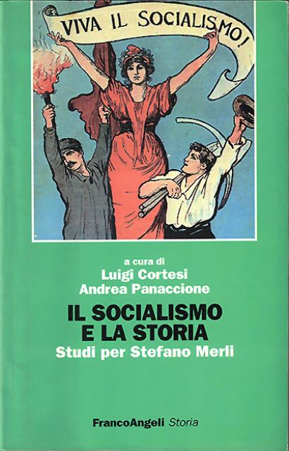 Il socialismo e la storia. Studi per Stefano Merli.