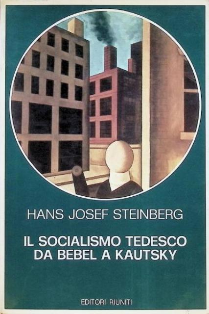 Il socialismo tedesco da Bebel a Kautsky.