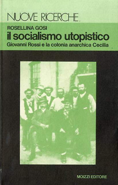 Il socialismo utopistico. Giovanni Rossi e la colonia anarchica Cecilia.