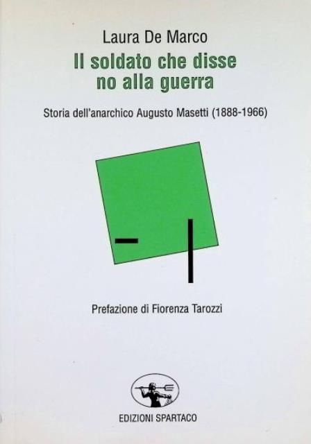 Il soldato che disse no alla guerra. Storia dell'anarchico Augusto …