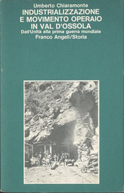 Industrializzazione e movimento operaio in Val d'Ossola. Dall'Unità alla prima …