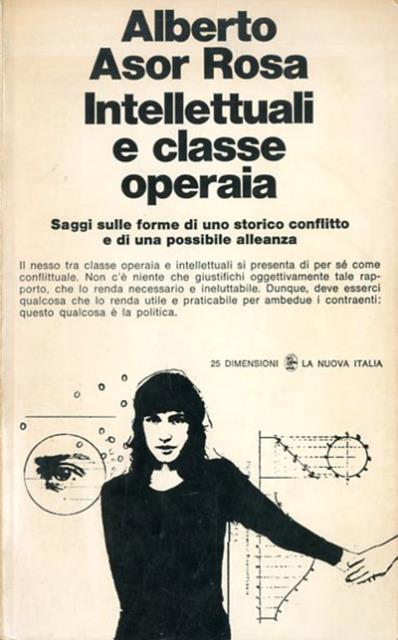 Intellettuali e classe operaia. Saggi sulle forme di uno storico …