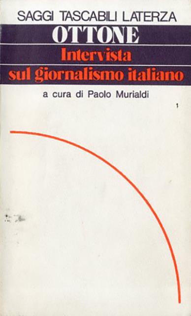 Intervista sul giornalismo italiano. A cura di Paolo Murialdi.