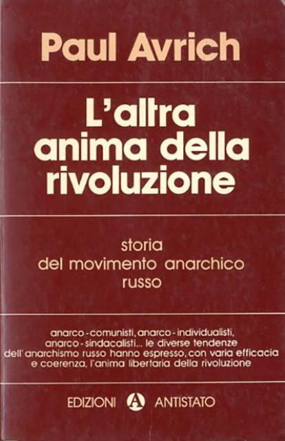 L'altra anima della rivoluzione. Storia del movimento anarchico russo.