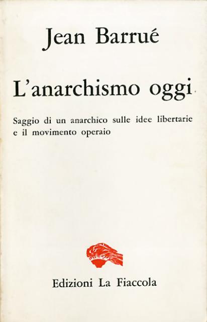 L'anarchismo oggi. Saggio di un anarchico sulle idee libertarie e …