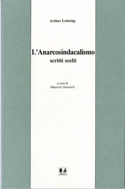 L'anarcosindacalismo. Scritti scelti.