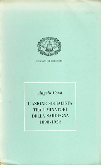 L'azione socialista tra i minatori della Sardegna, 1898-1922. Contributo allo …