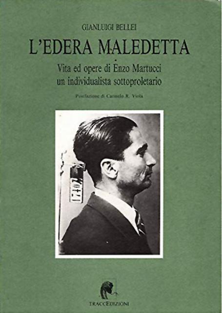 L'edera maledetta. Vita ed opere di Enzo Martucci un individualista …