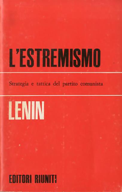 L'estremismo malattia infantile del comunismo.